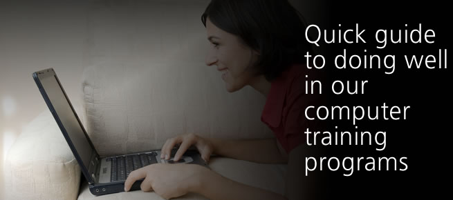 Quick guide to doing well in our computer training programs